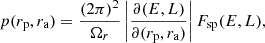 $$ \begin{aligned} p({r_{{\mathrm{p} }}},{r_{{\mathrm{a} }}}) = \frac{(2\pi )^{2}}{\Omega _r} \left| \frac{{\partial } (E,L)}{{\partial } ({r_{{\mathrm{p} }}},{r_{{\mathrm{a} }}})} \right| F_{\mathrm{sp} }(E,L), \end{aligned} $$