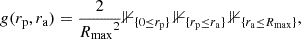$$ \begin{aligned} g({r_{{\mathrm{p} }}},{r_{{\mathrm{a} }}}) = \frac{2}{{R_\mathrm{max} }^2}\mathbb{1} _{\{0\le {r_{{\mathrm{p} }}}\}} \, \mathbb{1} _{\{{r_{{\mathrm{p} }}}\le {r_{{\mathrm{a} }}}\}} \, \mathbb{1} _{\{{r_{{\mathrm{a} }}}\le {R_\mathrm{max} }\}} , \end{aligned} $$