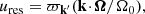 $$ \begin{aligned} u_{{\mathrm{res} }} = \varpi _{\mathbf{k }^{\prime }}(\mathbf{k }\!\cdot \!{\boldsymbol{\Omega }}/ \Omega _0) , \end{aligned} $$