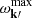 $ {\omega_{{\mathbf{k}}\prime}^{\max}} $