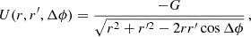 $$ \begin{aligned} U(r,r^{\prime },\Delta \phi ) = \frac{-G}{\sqrt{r^2+r^{\prime 2}-2 r r^{\prime } \cos \Delta \phi }}\,, \end{aligned} $$
