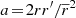 $ {a\!=\!2r r^\prime/\overline{r}^2} $
