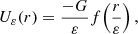 $$ \begin{aligned} U_{\varepsilon }(r) = \frac{-G}{\varepsilon } f\!\left(\frac{r}{\varepsilon }\right), \end{aligned} $$