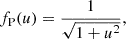 $$ \begin{aligned} f_{\mathrm{P} }(u) = \frac{1}{\sqrt{1+u^2}}, \end{aligned} $$