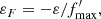 $$ \begin{aligned} \varepsilon _F = - \varepsilon / f^{\prime }_{\max } , \end{aligned} $$