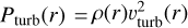 \[{{P}_{\text{turb}}}(r)=\rho (r)\nu _{\text{turb}}^{2}(r)\]