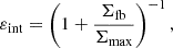 $$ \varepsilon _{\mathrm {int}}=\left (1+\frac {\Sigma _{\mathrm {fb}}}{\Sigma _{\mathrm {max}}} \right )^{-1}, $$