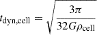 $ t_{\mathrm {dyn,cell}}=\sqrt {\frac {3\pi }{32G \rho _\mathrm {cell}}} $