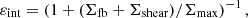 $ \varepsilon _{\mathrm {int}}=\left (1+(\Sigma _{\mathrm {fb}}+\Sigma _{\mathrm {shear}})/\Sigma _{\mathrm {max}}\right )^{-1}, $