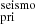 $ _{\mathrm{pri}}^{\mathrm{seismo}} $