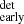 $ _{\mathrm{early}}^{\mathrm{det}} $