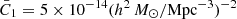 $ \bar {C}_1 = 5\times 10^{-14}(h^2\,M_\odot /{\mathrm {Mpc}}^{-3})^{-2} $
