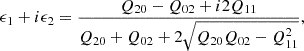 $$ \epsilon _1+i\epsilon _2=\frac {Q_{20}-Q_{02}+i2Q_{11}} {Q_{20}+Q_{02}+2\sqrt {Q_{20}Q_{02}-Q_{11}^2}}, $$