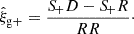 $$ {\hat {\xi }}_{\mathrm {g+}}=\frac {{S\!}_+D-{S\!}_+R}{RR}\cdot $$