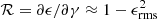 $ {\cal {{R}}}=\partial \epsilon /\partial \gamma \approx 1-\epsilon _{\mathrm {rms}}^2 $