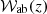 $ {\cal {{W}}}_{\mathrm {ab}}(z) $