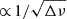 $ {\propto }\,1/\sqrt {\Delta \nu } $