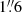 $ 1{{\overset{\prime\prime}{.}}}6 $