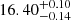 $ 16.40^{+0.10}_{-0.14} $