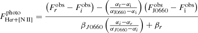 $$ F^\mathrm {photo}_{\mathrm {H}\alpha +[\mathrm {N}\,\mathrm {II}]} = \frac {\left (F^\mathrm {obs}_{r} - F^\mathrm {obs}_{i}\right ) - \left (\frac {\alpha _\mathrm {r} - \alpha _\mathrm {i}}{\alpha _\mathrm {J0660}-\alpha _\mathrm {i}}\right ) \left (F^\mathrm {obs}_\mathrm {J0660}-F^\mathrm {obs}_\mathrm {i}\right )}{\beta _{J0660} \left (\frac {\alpha _{i}-\alpha _{r}}{\alpha _{J0660}-\alpha _{i}}\right )+ \beta _{r}} $$