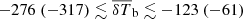 $ {-}276 ~(-317) \lesssim {\overline{\delta T}_{\mathrm{b}}} \lesssim {-}123 ~(-61) $
