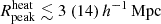 $ {R^{\mathrm{heat}}_{\mathrm{peak}}}\lesssim 3 ~(14)\,{h^{-1}\,\mathrm{Mpc}} $