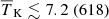 $ {\overline{T}_{\mathrm{K}}} \lesssim 7.2 ~(618) $