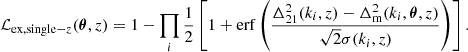 $$ \begin{aligned} \mathcal{L} _{\mathrm{ex, single} -z}(\boldsymbol{\theta }, z) = 1- \prod _{i} \frac{1}{2}\left[ 1 + \mathrm{erf} \left(\frac{{\Delta ^2_\mathrm{21} } (k_i, z)- {\Delta ^2_\mathrm{m} }(k_i, \boldsymbol{\theta }, z)}{\sqrt{2} \sigma (k_i, z)}\right) \right]. \end{aligned} $$