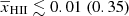 $ {\overline{x}_{\mathrm{HII}}} \lesssim 0.01 ~(0.35) $