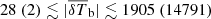 $ 28 ~(2) \lesssim |{\overline{\delta T}_{\mathrm{b}}}| \lesssim 1905 ~(14791) $