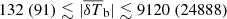 $ 132 ~(91) \lesssim |{\overline{\delta T}_{\mathrm{b}}}| \lesssim 9120 ~(24888) $
