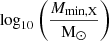 $ {\log}_{\mathrm{10}}\left(\frac{{M_{\mathrm{min,X}}}}{{{\mathrm{M}}_{\odot}}}\right) $