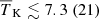 $ {\overline{T}_{\mathrm{K}}} \lesssim 7.3 ~(21) $