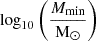 $ {\log}_{\mathrm{10}}\left(\frac{{M_{\mathrm{min}}}}{{{\mathrm{M}}_{\odot}}}\right) $