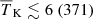$ {\overline{T}_{\mathrm{K}}} \lesssim 6 ~(371) $