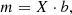 $$ \begin{aligned} m = X \cdot b, \end{aligned} $$