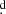 $ \overset{\text{ d}}{.} $