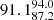 $ 91.1^{94.0}_{87.2} $