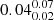 $ 0.04^{0.07}_{0.02} $
