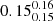 $ 0.15^{0.16}_{0.15} $