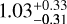 1.03_{- 0.31}^{+ 0.33}