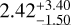 2.42_{- 1.50}^{+ 3.40}