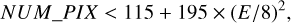$\[N U M \_P I X<115+195 \times(E / 8)^2,\]$