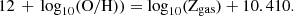 Mathematical equation: $$ 12\,+\,\log _{10}({\mathrm {O/H}})) = \log _{10}({\mathrm {Z}}_{\mathrm {gas}}) + 10.410. $$