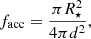 $$ f_{\mathrm {acc}} = \frac {\pi R_\star ^2}{4\pi d^2}, $$