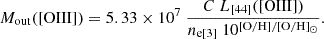 $$ {M_{\mathrm {out}}}({{\mathrm {[O{ III}]}}}) = 5.33\times 10^7\ \frac {C\ L_{[44]}({{\mathrm {[O{ III}]}}})}{n_{\mathrm {e [3]}}\ 10^{\mathrm {[O/H]/[O/H]_{\odot }}}} . $$