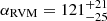 $ \alpha _{\mathrm {RVM}} = 121^{+21}_{-25} $