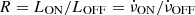 $ R = L_{\mathrm {ON}}/L_{\mathrm {OFF}} = {\dot {\nu }}_{\mathrm {ON}}/{\dot {\nu }}_{\mathrm {OFF}} $
