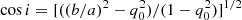 $ {\mathrm {cos}}\,i = [((b/a)^2-q_0^2)/(1-q_0^2)]^{1/2} $