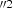 $ {}^{\prime\prime 2} $